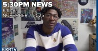 KRTV 5:30 News for Friday, November 7, 2025