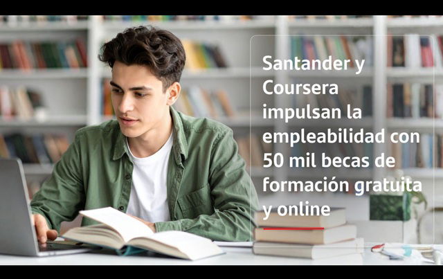 Santander y Coursera impulsan la empleabilidad con 50 mil becas de formación gratuita y online