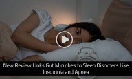 New Review Links Gut Microbes to Sleep Disorders Like Insomnia and Apnea