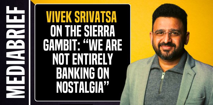 Vivek Srivatsa on the Sierra gambit: “We are not entirely banking on nostalgia”