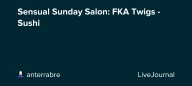 Sensual Sunday Salon: FKA Twigs - Sushi: ohnotheydidnt — LiveJournal