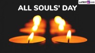Festivals & Events All Souls’ Day 2024 Date and Significance: Know All About the Annual Christian Event Dedicated to the Remembrance of the Departed Souls