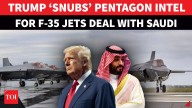 ‘Desperate’ For Saudi-Israel Ties, Trump 'IGNORES' Pentagon's China Threat; Okays 48 F