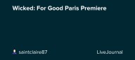 Wicked: For Good Paris Premiere : ohnotheydidnt