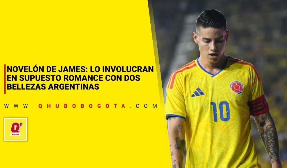 Novelón de James Rodríguez: lo involucran en supuesto romance con dos bellezas argentinas