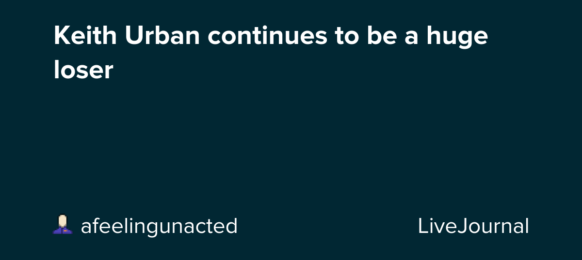 Keith Urban continues to be a huge loser: ohnotheydidnt