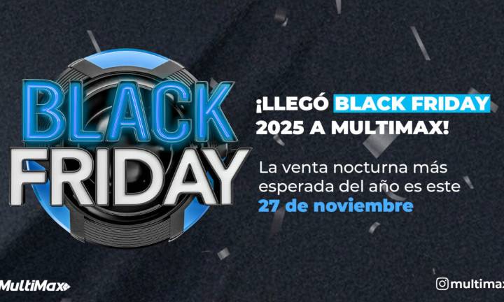 ¡Llegó Black Friday 2025 a MultiMax! La venta nocturna más esperada del año es este 27 de noviembre
