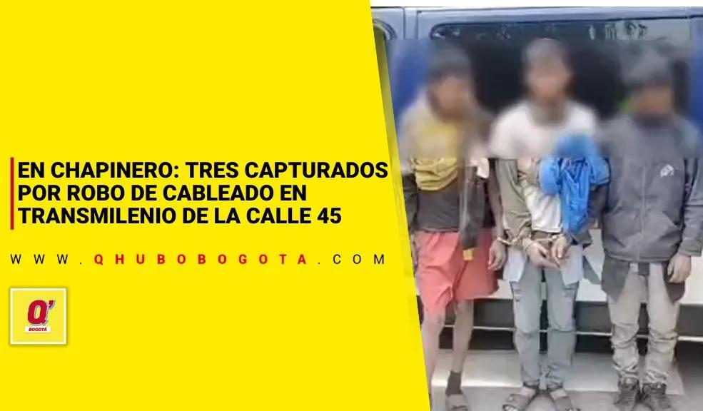 chapinero: tres capturados por robo de cableado en transmilenio