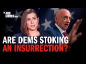 Are Dems Stoking an INSURRECTION?