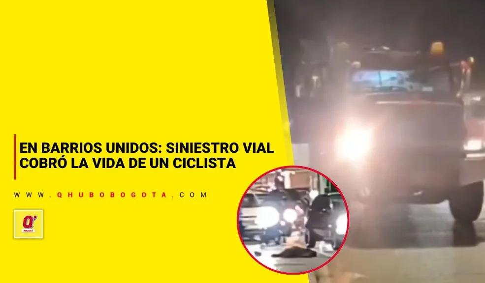 En Barrios Unidos: siniestro vial cobró la vida de un ciclista