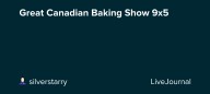 Great Canadian Baking Show 9x5: ohnotheydidnt