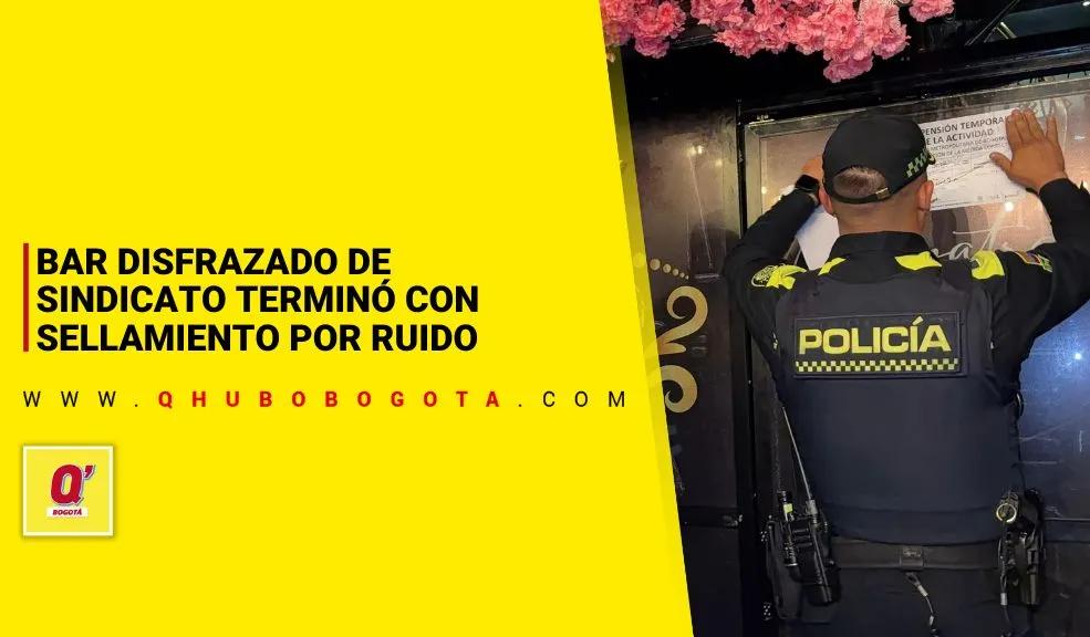 Sellan en Teusaquillo a un bar que fingía ser un "sindicato" para vender trago