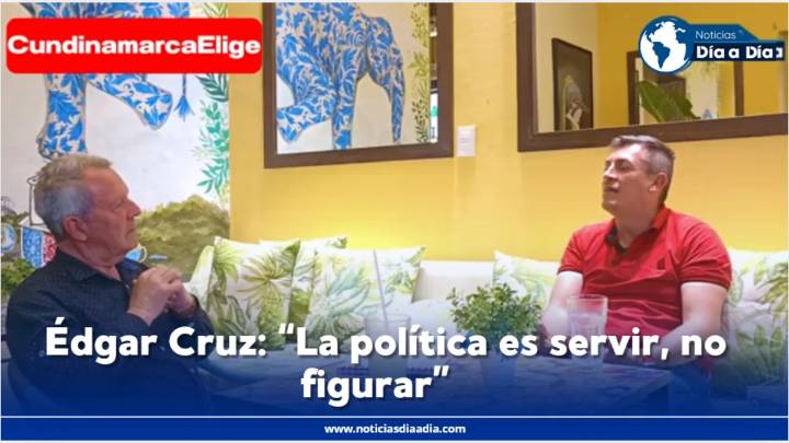 Édgar Cruz: “Cundinamarca necesita políticas reales para fortalecer economía regional”