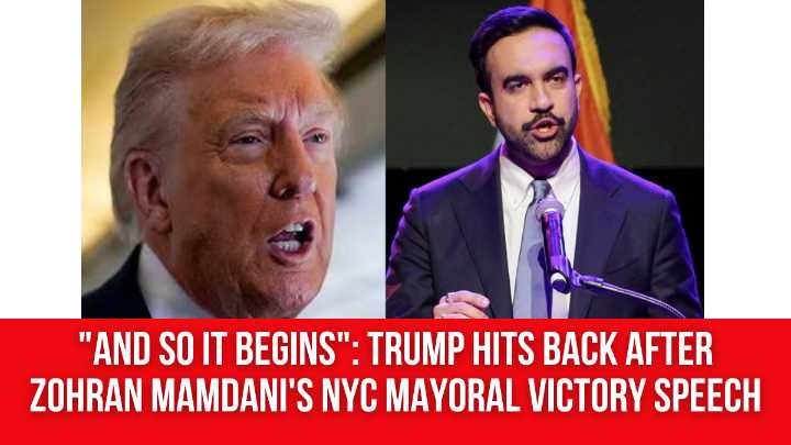 “And so it begins”: Trump hits back after Zohran Mamdani’s NYC mayoral victory speech
