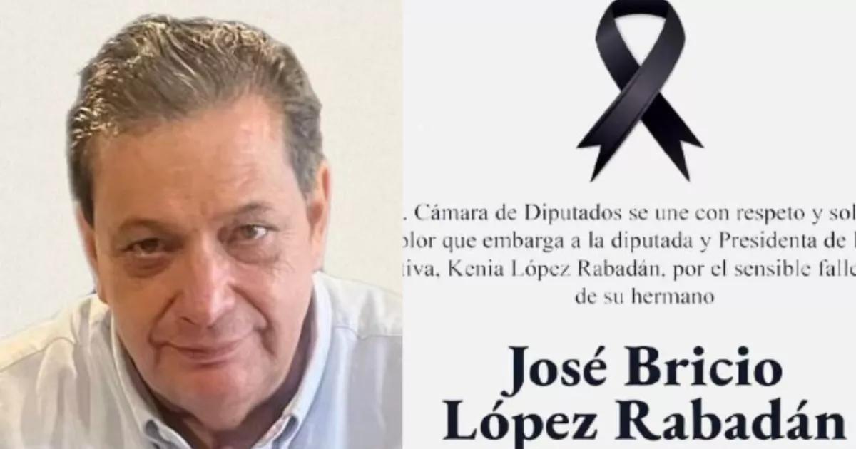 ¿Quién fue José Bricio López Rabadán, hermano de Kenia López Rabadán, quien murió a los 63 años?