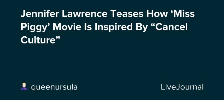 Jennifer Lawrence Teases How ‘Miss Piggy’ Movie Is Inspired By “Cancel Culture”: ohnotheydidnt