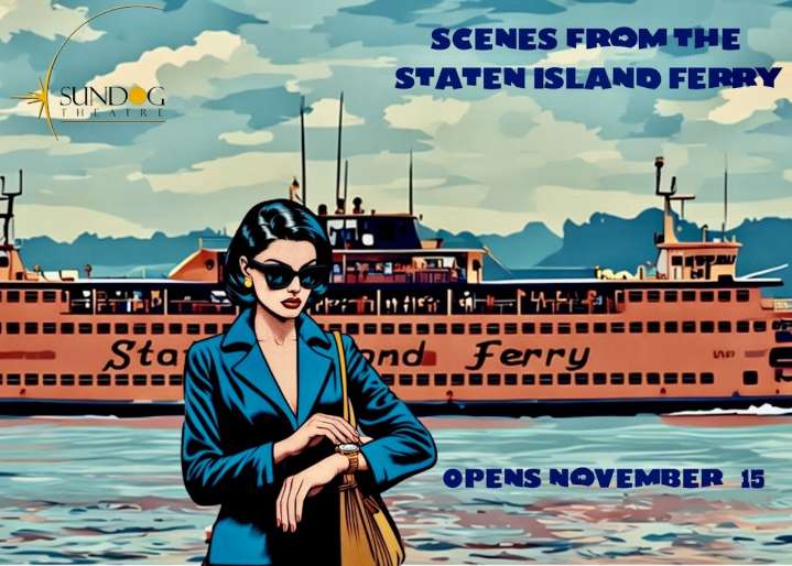 Sundog Theatre will stage 24th edition of‘Scenes from the Staten Island Ferry’ Nov. 15 to 23