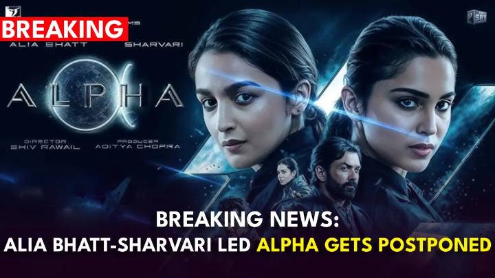 BREAKING: Alia Bhatt-Sharvari led Alpha gets POSTPONED, new release date revealed