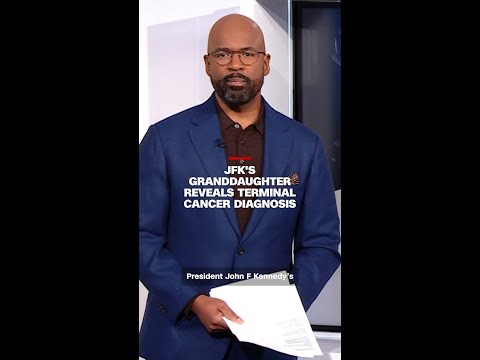 JFK's granddaughter reveals terminal cancer diagnosis