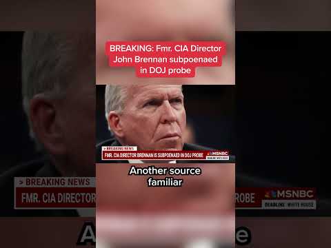 BREAKING: Fmr. CIA Director John Brennan subpoenaed in DOJ probe