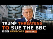 Why is President Trump threatening to sue the BBC for one billion dollars?