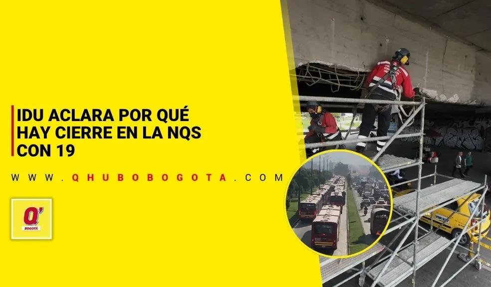 IDU aclara por qué hay cierre en la NQS con 19 - Noticias de Bogotá y Cundinamarca