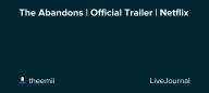 The Abandons | Official Trailer | Netflix: ohnotheydidnt — LiveJournal