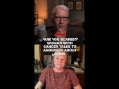 ‘Are you scared?’: Woman with cancer talks to Anderson about dying