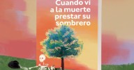 ¿De qué trata y cómo conseguir el libro ‘Cuando vi a la muerte prestar su sombrero’?