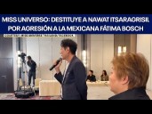 Miss Universo: Destituye a Nawat Itsaragrisil por agresión a la mexicana Fátima Bosch
