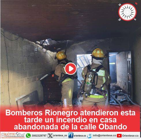 Bomberos Rionegro atendieron esta tarde un incendio en casa abandonada de la calle Obando