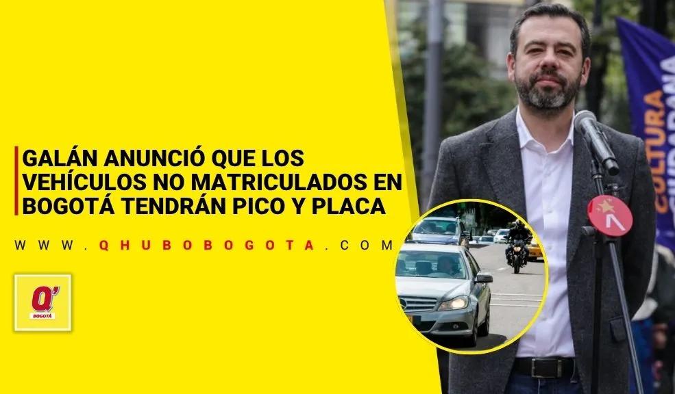 Galán anunció que los vehículos no matriculados en Bogotá tendrán pico y placa