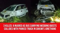 3 Killed, 9 Injured As Bus Carrying Wedding Guests Collides With Parked Truck In Sikkim’s Jorethang