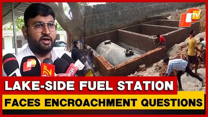 Fuel Station Project Near Jagannath Sagar Lake Sparks Probe In Koraput