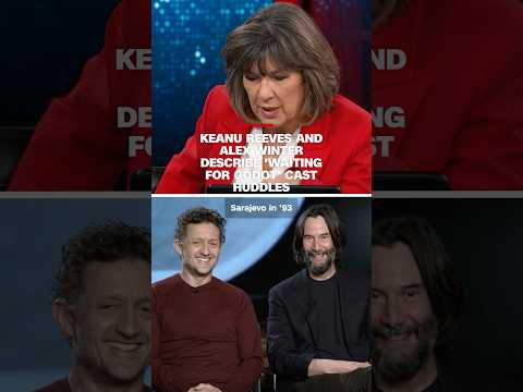 Keanu Reeves and Alex Winter describe 'Waiting For Godot' cast huddles