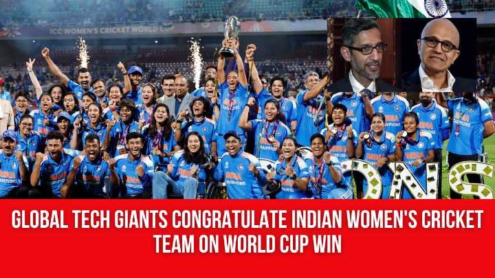 Global tech giants congratulate Indian women’s cricket team on World Cup win