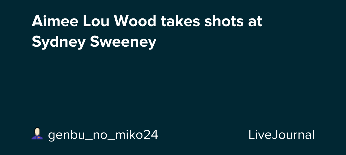 Aimee Lou Wood takes shots at Sydney Sweeney: ohnotheydidnt