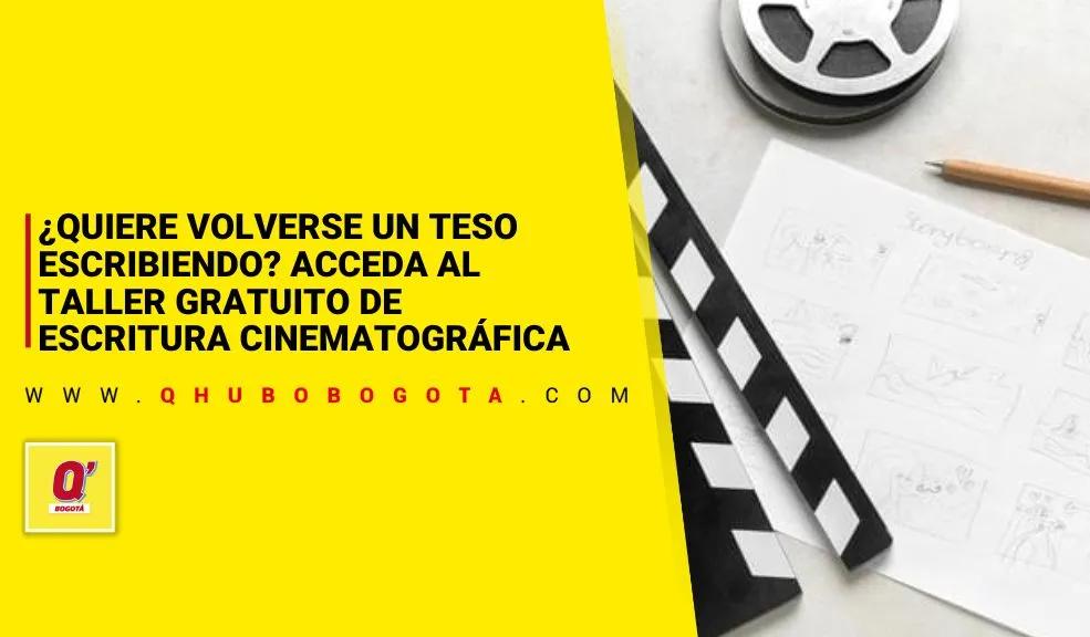¿Quiere volverse un teso escribiendo? Acceda al taller gratuito de escritura cinematográfica