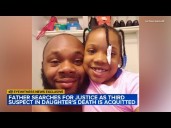 Father of 7-year-old girl shot, killed speaks out after 3rd man acquitted in case