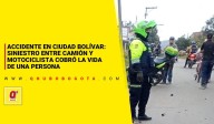 Accidente en Ciudad Bolívar: siniestro entre camión y motociclista cobró la vida de una persona