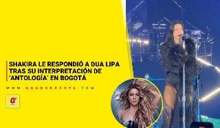 Shakira le respondió a Dua Lipa tras su interpretación de ‘Antología’ en Bogotá