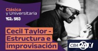Clásica & Universitaria presenta: “Cecil Taylor - Estructura e Improvisación”