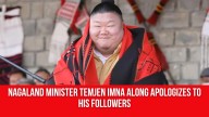 Nagaland Minister Temjen Imna Along Apologizes to His Followers