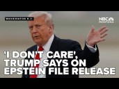 'I don't care about it' Trump says it doesn't matter to him if Epstein files are released