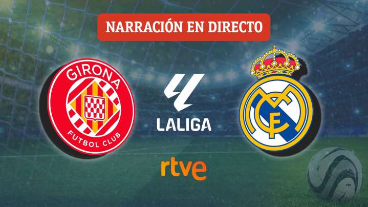 Girona y Real Madrid, duelo por el liderato y por salir de la zona de descenso