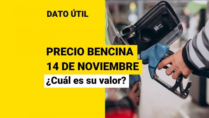 ¿Cuál es el valor de la bencina este viernes 14 de noviembre?