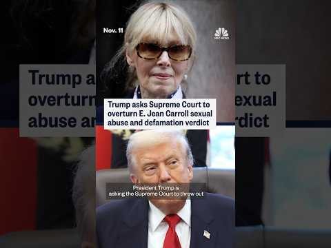 Trump asks Supreme Court to overturn E. Jean Carroll sexual abuse and defamation verdict
