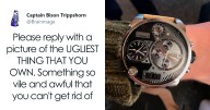 Someone Asks People To Share The Ugliest Things They Own, Receives 18 Ghastly Replies