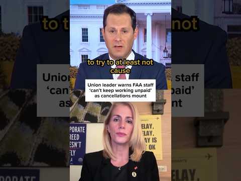 Union leader warns FAA staff 'can't keep working unpaid' as cancellations mount