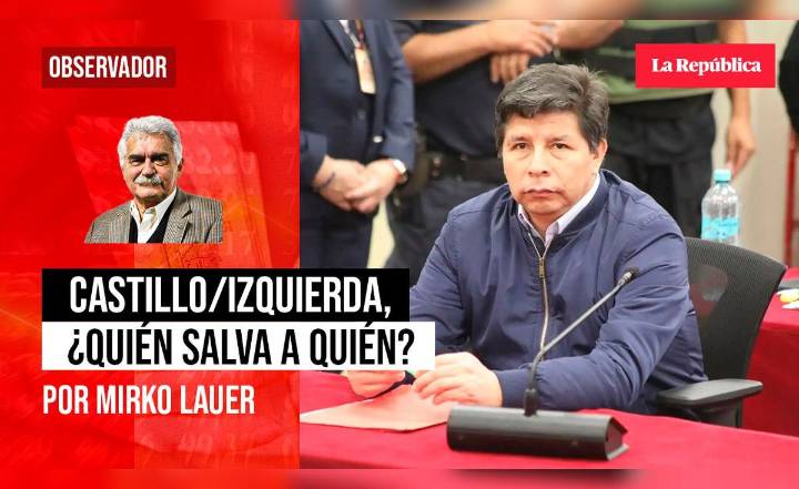 Castillo / izquierda, ¿quién salva a quién?, por Mirko Lauer